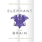 The Elephant in the Brain: Hidden Motives in Everyday Life
