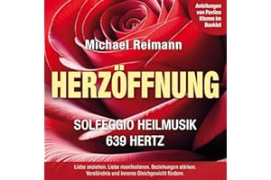 HERZÖFFNUNG [Solfeggio Heilmusik 639 Hertz]: Mit Anleitungen von Pavlina Klemm im Booklet