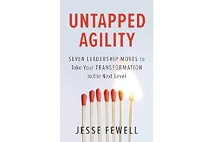 Untapped Agility: Seven Leadership Moves to Take Your Transformation to the Next Level