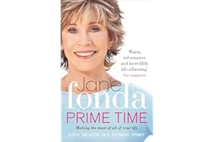 Prime Time: Love, Health, Sex, Fitness, Friendship, Spirit; Making the Most of All of Your Life