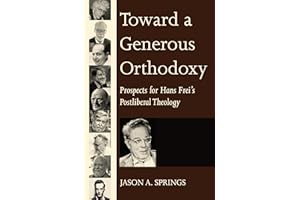 Toward a Generous Orthodoxy: Prospects for Hans Frei's Postliberal Theology