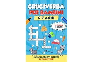 Cruciverba per bambini 4-7 anni: Impariamo a riconoscere animali, oggetti, e forme. 70 Parole crociate su temi differenti per migliorare il Vocabolario del bambino in modo divertente ed efficace