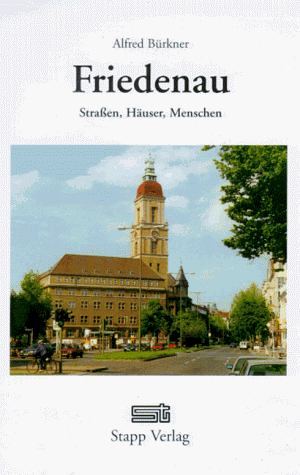 Friedenau - ein Ortsteil von Berlin-Schöneberg: Strassen, Häuser, Menschen