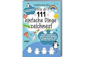 Wie du 111 einfache Dinge zeichnest: Mitmach-Zeichenbuch mit Schritt für Schritt-Anleitungen für Alltagsgegenstände, Tiere, Fahrzeuge, Essen & Mehr | Mit Spaß Feinmotorik & Konzentration fördern