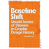 Baseline Shift: Untold Stories of Women in Graphic Design History