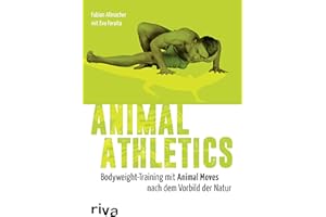 Animal Athletics: Bodyweight-Training mit Animal Moves nach dem Vorbild der Natur