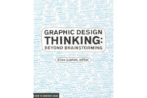 Graphic Design Thinking: Beyond Brainstorming /anglais: How to Define Problems, Get Ideas, and Create Form