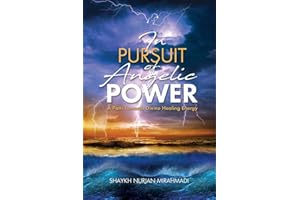 In Pursuit of Angelic Power: A Path Towards Divine Healing Energy (Full Color Edition)