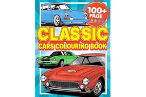 Classic Cars Colouring Book: 50 illustrations, Revive the Timeless Beauty of Classic Cars Through Colorful Creativity