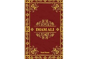 Imam Ali: Höhepunkte aus der Biographie des größten Führers, geformt durch den Heiligen Propheten