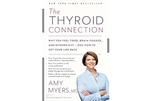The Thyroid Connection: Why You Feel Tired, Brain-Fogged, and Overweight - and How to Get Your Life Back
