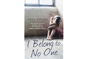I Belong to No One: One woman's true story of family violence, forced adoption and ultimate triumphant survival
