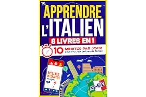 Apprendre l’Italien: 10 Minutes par Jour pour ceux qui ont peu de temps | 8 livres en 1 + App incluse. Méthode simple et interactive pour tous les niveaux. Grammaire, Récits, Exercices avec Audio