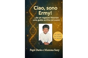 Ciao, sono Ermy: ...da un ragazzo Noonan una guida scritta col cuore