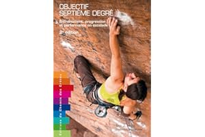 OBJECTIF SEPTIEME DEGRE ENTRAINEMENT PROGRESSION ET PERFORMANCE EN ESCALADE