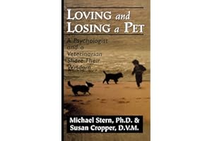 Loving and Losing a Pet: A Psychologist and a Veterinarian Share Their Wisdom