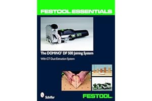 Festool® Essentials: The DOMINO DF 500 Joining System: With CT Dust Extraction System