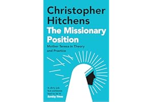 The Missionary Position: Mother Teresa in Theory and Practice