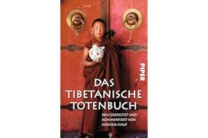 Das Tibetanische Totenbuch: Neu übersetzt und kommentiert von Monika Hauf