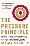 The Pressure Principle: Handle Stress, Harness Energy, and Perform When It Counts