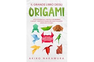 Il grande libro degli origami: Attività manuali creative per bambini e adulti - mostrate passo per passo in modo semplice e chiaro - costruisci animali, dinosauri, aerei di carta e molto altro ancora