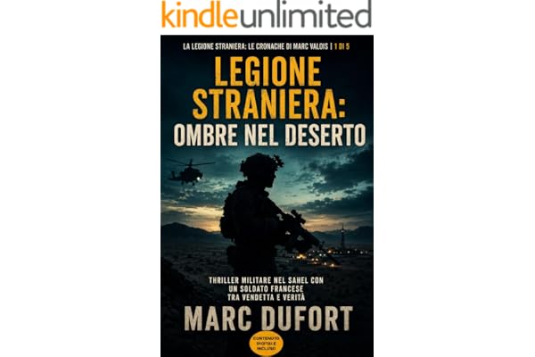 Legione Straniera: Ombre nel deserto: Thriller militare nel Sahel con un sergente della Legione Straniera e una pistola che non doveva esistere (Legione Straniera – Le Cronache di Marc Valois Vol. 1)