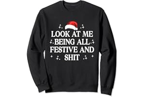 MERRY CHRISTMAS FUNNY PAJAMA PJS TEE Look At Me Being All Festive and Shits Funny Xmas/Christmas Sweatshirt