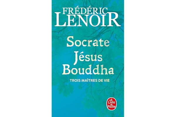 Socrate, Jésus et Bouddha, Trois Maîtres De Vie