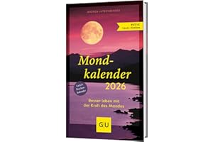Mondkalender 2026: Besser leben mit der Kraft des Mondes - Körperpflege, Gartenarbeit und Alltag nach den Mondphasen planen