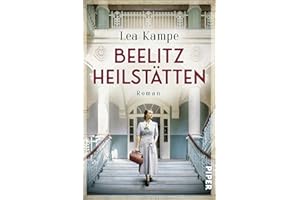 Beelitz Heilstätten: Roman | Historischer Roman über einen Ort mit vielen Geschichten