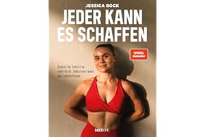 Jeder kann es schaffen: Schritt für Schritt zu mehr Kraft, Selbstvertrauen und Lebensfreude. Fitness Buch mit Trainingsplänen, gesunden Rezepten & Motivation