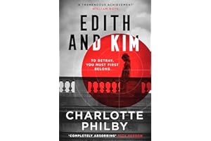 Edith and Kim: The brilliant new historical spy novel based on the true story of the woman behind the Cambridge spies in Cold War espionage