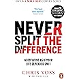 Never Split the Difference: Negotiating as if Your Life Depended on It
