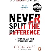 Never Split the Difference: Negotiating as if Your Life Depended on It