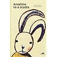 Anselmo va a scuola. Ediz. a colori