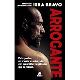 Arrogante: El libro de mentalidad de Isra Bravo (Alienta)