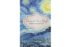 Vincent Van Gogh - Diario Scolastico Non Datato: Per la Scuola Primaria e Secondaria, con tanti Disegni di Quadri Famosi da Colorare - Robe da Cartoon