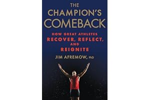 The Champion's Comeback: How Great Athletes Recover, Reflect, and Re-Ignite