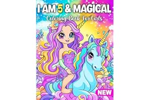 5 Year Old Girls Gifts _ I Am 5 & Magical: Age Five Birthday Coloring Book for Kids: Cute Unicorns, Mermaids, Princesses, and Creative Fun 5th Birthday Presents