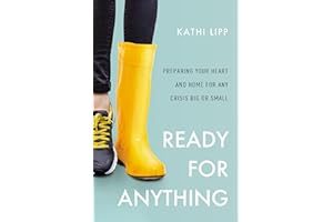 Ready for Anything: Preparing Your Heart and Home for Any Crisis Big or Small
