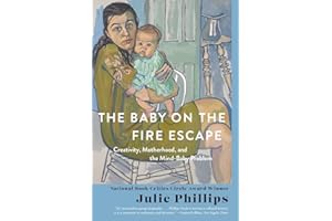 The Baby on the Fire Escape: Creativity, Motherhood, and the Mind-Baby Problem