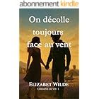 On décolle toujours face au vent (Chemins de vie t. 1)