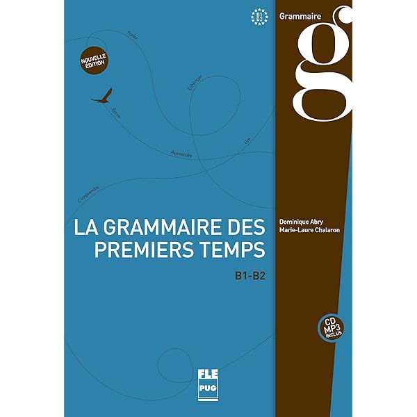GRAMMAIRE DES PREMIERS TEMPS A1-A2 (LA) : ABRY/CHALARON: Amazon.fr