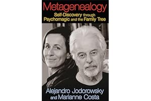Metagenealogy: Self-Discovery through Psychomagic and the Family Tree.