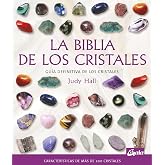La biblia de los cristales: Gu&iacute;a definitiva de los cristales - Caracter&iacute;sticas de m&aacute;s de 200 cristales (Biblias), versi&oacute;n en