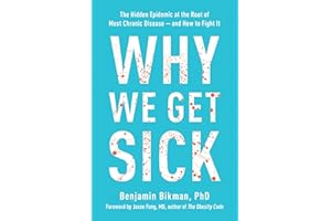 Why We Get Sick: The Hidden Epidemic at the Root of Most Chronic Disease--and How to Fight It