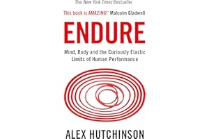 Endure: Mind, Body and the Curiously Elastic Limits of Human Performance