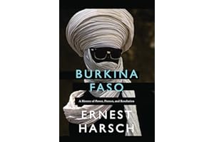 Burkina Faso: A History of Power, Protest, and Revolution