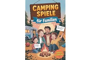 Camping Spiele für Familien – 65 Spiele für drinnen & draußen: Mit Teamspaß, Rätseln & verrückten „Würdest du lieber..?“ Fragen – das Mitmachbuch für echte Camper