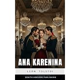 Ana Karenina: Una Obra Maestra del Amor, la Pasi&oacute;n y el Destino en la Alta Sociedad Rusa
